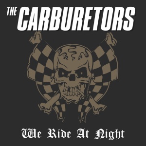 The Carburetors - WE RIDE AT NIGHT (1 x LP)