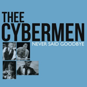 Thee Cybermen - NEVER SAID GOODBYE (1 x LP)