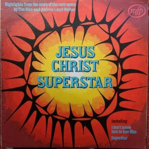 Tim Rice And Andrew Lloyd Webber – Jesus Christ - Superstar Highlights From The Rock Opera