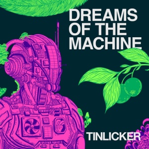 Tinlicker - DREAMS OF THE MACHINE (1 x LP)