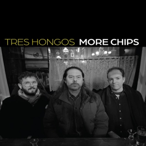 Tres Hongos - MORE CHIPS (1 x CD)