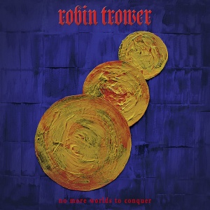 TROWER, ROBIN - NO MORE WORLDS TO CONQUER