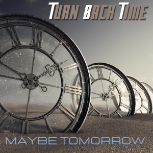 Turn Back Time - MAYBE TOMORROW (1 x CD)
