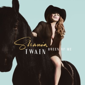 TWAIN, SHANIA - QUEEN OF ME
