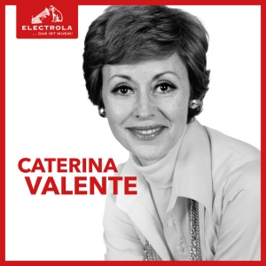 VALENTE, CATERINA - ELECTROLA...DAS IST MUSIK! CATERINA VALENTE