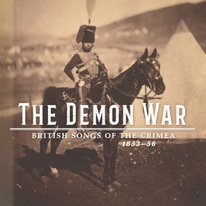 Various Artists - THE DEMON WAR: BRITISH SONGS OF THE CRIMEA 1853-56 (1 x CD)