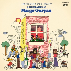 VARIOUS - LIKE SOMEONE I KNOW: A CELEBRATION OF MARGO GURYAN