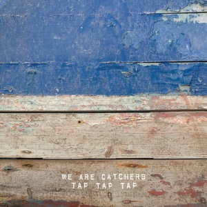 WE ARE CATCHERS - TAP TAP TAP