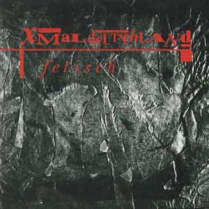 XMAL DEUTSCHLAND - FETISCH