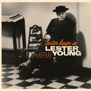 YOUNG, LESTER - LESTER LEAPS IN: LIVE AT BIRDLAND 1951-195