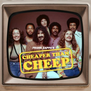 ZAPPA, FRANK - CHEAPER THAN CHEEP