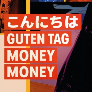 ZZZ - KONNICHIWA - GUTEN TAG - MONEY MONEY