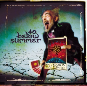 40 BELOW SUMMER - INVITATION TO THE DANCE
