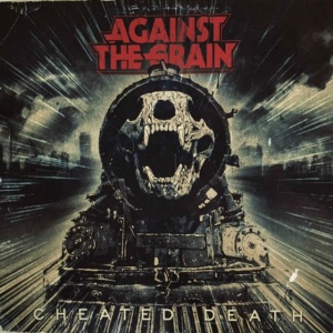 AGAINST THE GRAIN - CHEATED DEATH