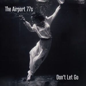 AIRPORT 77'S - DON'T LET GO