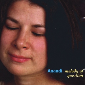 Anandi - MELODY OF QUESTION (1 x CD)