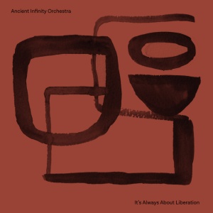 Ancient Infinity Orchestra - IT'S ALWAYS ABOUT LIBERATION (1 x CD)