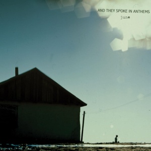 AND THEY SPOKE IN ANTHEMS - JUNE