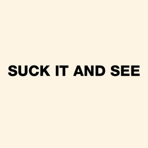 ARCTIC MONKEYS - SUCK IT AND SEE
