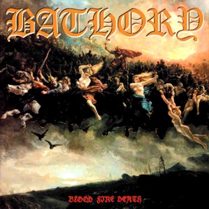 BATHORY - BLOOD FIRE DEATH