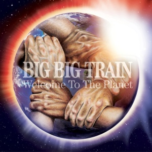 BIG BIG TRAIN - WELCOME TO THE PLANET