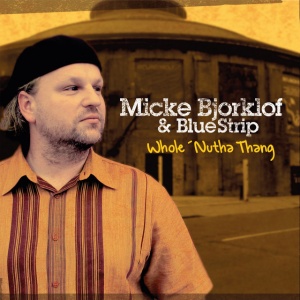 BJORKLOF, MICKE & BLUE ST - WHOLE 'NUTHA THANG