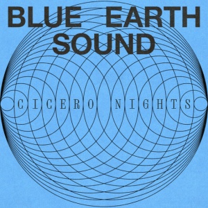 Blue Earth Sound - CICERO NIGHTS (1 x LP)