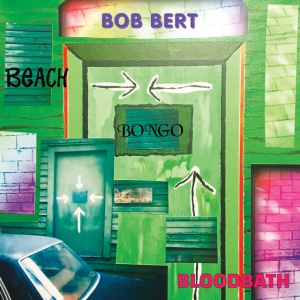 Bob Bert - BEACH BONGO BLOODBATH (1 x LP)