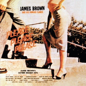 BROWN, JAMES & THE... - PLEASE, PLEASE, PLEASE