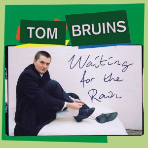 BRUINS, TOM - WAITING FOR THE RAIN