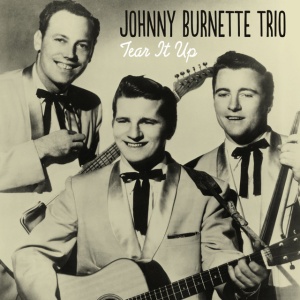 BURNETTE, JOHNNY - TEAR IT UP