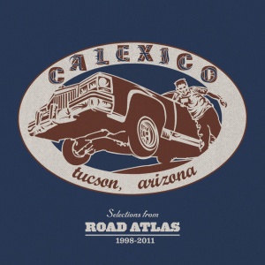 CALEXICO - SELECTIONS FROM ROAD ATLAS 1998-2011