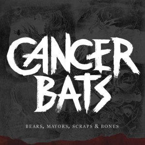 Cancer Bats - BEARS, MAYORS, SCRAPS ... (1 x LP)