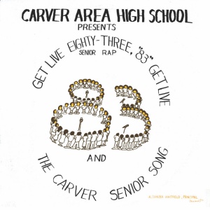 CARVER AREA HIGH SCHOO... - GET LIVE '83 (THE SENIOR RAP)