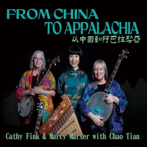 CATHY FINK & MARCY... - FROM CHINA TO APPALACHIA