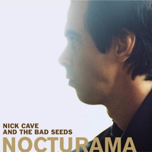 CAVE, NICK & THE BAD S... - NOCTURAMA