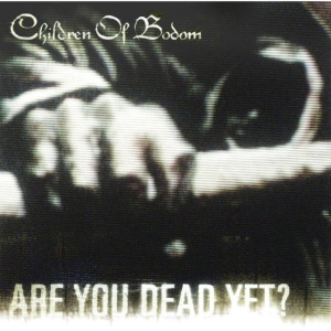 CHILDREN OF BODOM - ARE YOU DEAD YET ?