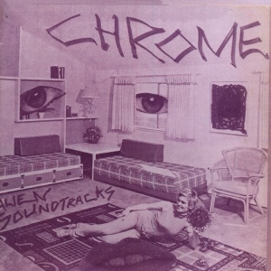 Chrome - ALIEN SOUNDTRACKS (1 x LP)