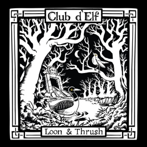 Club D'Elf - LOON & THRUSH (2 x LP)