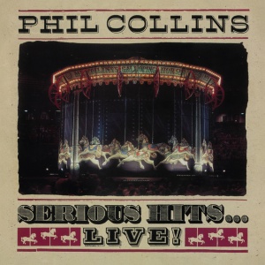 COLLINS, PHIL - SERIOUS HITS ... LIVE!