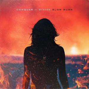 CONQUER DIVIDE - SLOW BURN