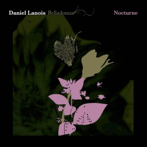 Daniel Lanois - BELLADONNA NOCTURNE (1 x CD)
