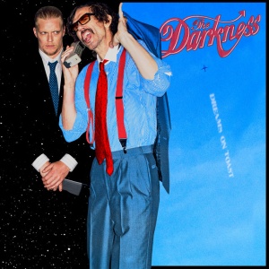 DARKNESS - DREAMS ON TOAST