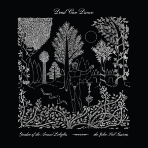 DEAD CAN DANCE - GARDEN OF THE ARCANE DELIGHTS + PEEL SESSIONS