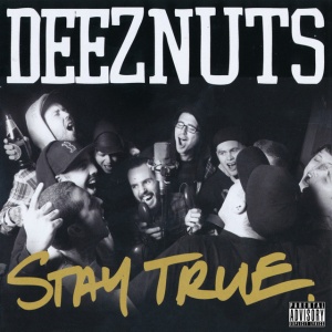 DEEZ NUTS - STAY TRUE