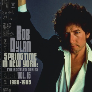 DYLAN, BOB - Springtime In New York: The Bootleg Series Vol. 16 (1980-1985)