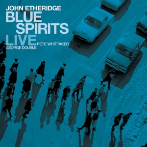 ETHERIDGE, JOHN - BLUE SPIRITS: LIVE