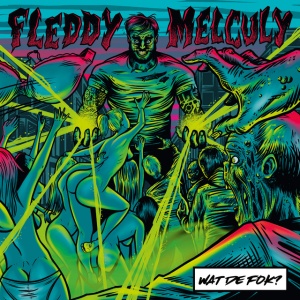 FLEDDY MELCULY - WAT DE FOK?