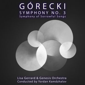 GERRARD, LISA & YORDAN... - GORECKI: SYMPHONY NO. 3 - SYMPHONY OF SORROWFUL SONGS