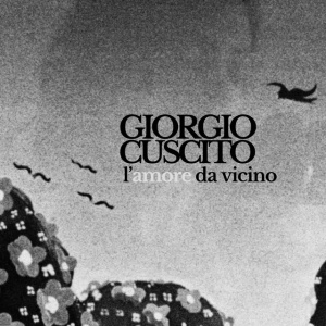 Giorgio Cuscito - L'AMORE DA VICINO (1 x CD)